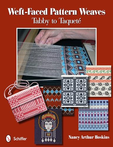 Weft-Faced Pattern Weaves: Tabby to Taquete: Tabby to TaquetA (c) von Schiffer Publishing